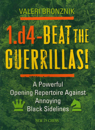1.d4 - Beat the Guerrillas!: A Powerful Repertoire Against Annoying Black Sidelines