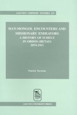 Han-Mongol Encounters and Missionary Endeavors: A History of Scheut in Ordos (Hetao), 1874 1911