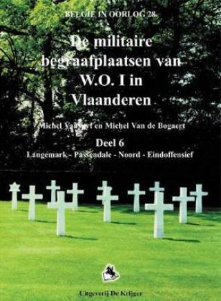 de Militaire Begraafplaatsen Van W.O.I.-6: Deel 6. Langemark, Passendale, Noord, Eindoffensieff