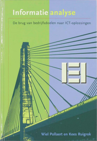 Informatieanalyse, de brug van bedrijfsdoelen naar ICT-oplossingen / druk 2