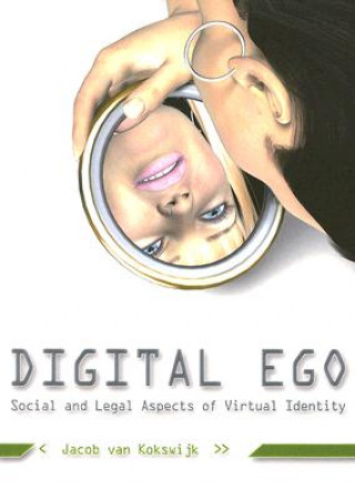 Digital Ego: Social and Legal Aspects of Virtual Identity