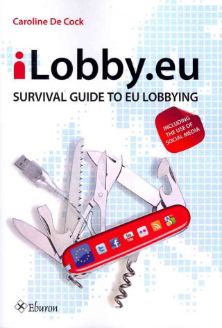 iLobby.EU: Survival Guide to EU Lobbying, Including the Use of Social Media