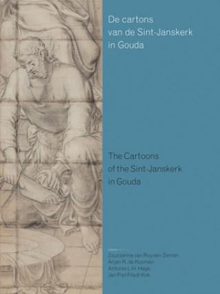 The Cartoons of the Sint-Janskerk in Gouda