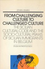 From Challenging Culture to Challenged Culture: The Sicilian Cultural Code and the Socio-Cultural Praxis of Sicilian Immigrants in Belgium