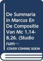 de Summaria in Marcus En de Compositie Van MC 1,14-8,26.