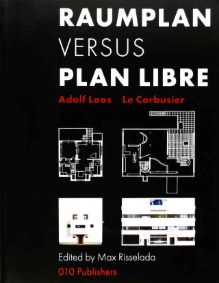 Adolf Loos & Le Corbusier: Raumplan Versus Plan Libre