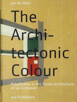 The Architectonic Colour: Polychromy in the Purist Architecture of Le Corbusier