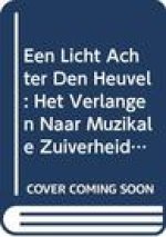 Een Licht Achter Den Heuvel: Het Verlangen Naar Muzikale Zuiverheid in Vlaanderen Tijdens Het Interbellum