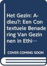 Het Gezin: A-Dieu?: Een Contextuele Benadering Van Gezinnen in Ethisch, Pedagogisch En Pastoraaltheologisch Perspectief