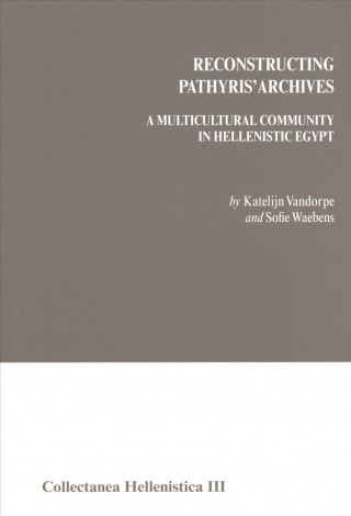 Reconstructing Pathyris' Archives: A Multicultural Community in Hellenistic Egypt