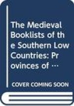 The Medieval Booklists of the Southern Low Countries. Volume II: Provinces of Liege, Luxemburg and Namur