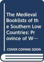 The Medieval Booklists of the Southern Low Countries. Volume I: Province of West Flanders