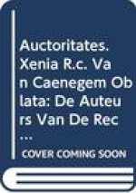 Auctoritates. Xenia R.C. Van Caenegem Oblata: de Auteurs Van de Rechtsontwikkeling. La Formation Du Droit Et Ses Auteurs. Law Making and Its Authors.