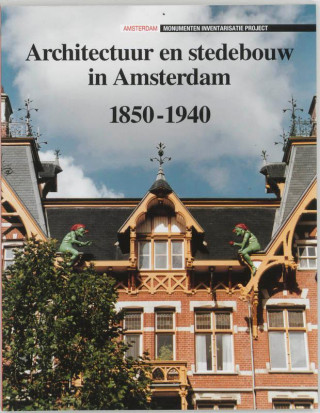 Architectuur en stedebouw in Amsterdam 1850-1940 / druk 1