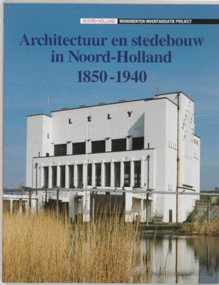 Architectuur en stedebouw in 1850-1940 / 10 Architectuur en stedebouw in Noord-Holland / druk 1
