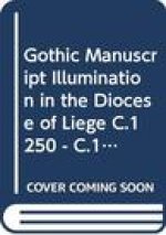 Gothic Manuscript Illumination in the Diocese of Liege (C.1250 - C.1330)