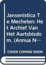 Jansenistica Te Mechelen: Het Archief Van Het Aartsbisdom.