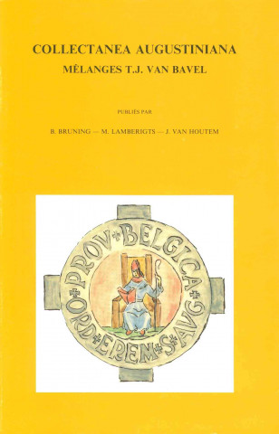 Collectanea Augustiniana. Melanges T.J. Van Bavel