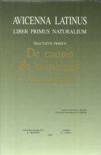 Avicenna Latinus. Liber Primus Naturalium de Causis Et Prinicpiis Naturalium. Edition Critique de La Traduction Latine Medievale. Introduction Doctrin