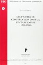 Les Figures de Construction Dans La Syntaxe Latine (1500-1780)
