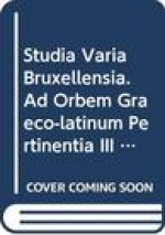 Studia Varia Bruxellensia. Ad Orbem Graeco-Latinum Pertinentia III