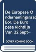 de Europese Ondernemingsraad (Eor). de Europese Richtlijn Van 22 September 1994 Inzake Informatie En Raadpleging Van Werknemers in Europese Ondernemin