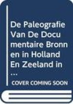 de Paleografie Van de Documentaire Bronnen in Holland En Zeeland in de Dertiende Eeuw. 3. Afbeeldingen: 3 Delen