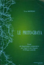 Le Proto-Gbaya. Essai de Linguistique Comparative Historique Sur Vingt-Et-Une Langues D'Afrique Centrale