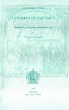 Alexandre Du Pont. Le Roman de Mahomet: Nouvelle Edition, Traduction, Presentation Et Notes
