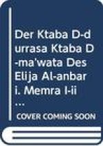 Der Ktaba D-Durrasa (Ktaba D-Ma'wata) Des Elija Al-Anbari. Memra I-III: V.