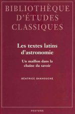 Les Textes Latins D'Astronomie. Un Maillon Dans La Chaine Du Savoir