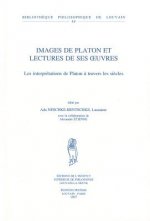 Images de Platon Et Lectures de Ses Euvres: Les Interpretations de Platon A Travers les Siecles