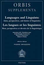 Languages and Linguists: Aims, Perspectives, and Duties of Linguistics / Les Langues Et Les Linguistes: Buts, Perspectives Et Devoirs de La Linguistiq
