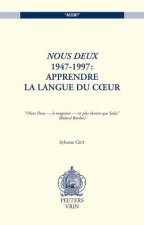 Nous Deux 1947-1997: Apprendre La Langue Du Coeur