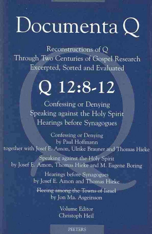 Q12: 8-12. Confessing or Denying - Speaking Against the Holy Spirit - Hearings Before Synagogues - Fleeing Among the Towns of Israel: Volume Editor: C
