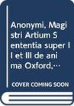 Anonymi, Magistri Artium Sententia Super II Et III de Anima: (Oxford, Bodleian Library, Lat. Misc. C. 70, F. 1ra-25b; Roma, Bibl. Naz. V.E. 828, F. 46
