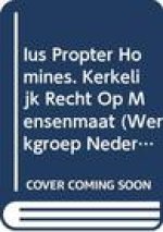 Ius Propter Homines. Kerkelijk Recht Op Mensenmaat