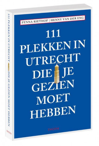 111 Plekken in Utrecht die je gezien moet hebben