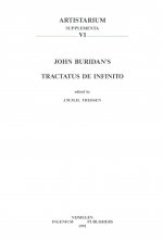 John Buridan's Tractatus de Infinito. Quaestiones Super Libros Physicorum Secundum Ultimam Lecturam, Liber III, Quaestiones 14-19: An Edition with an