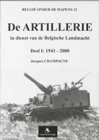 Belgische Artillerie: Deel 1: 1941 - 2000