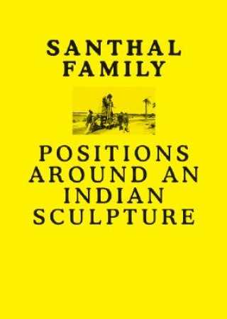 Santhal Family: Positions Around an Indian Sculpture