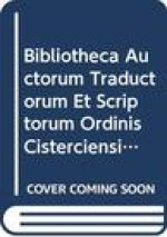 Bibliotheca Auctorum Traductorum Et Scriptorum Ordinis Cisterciensis: Vicariatus Generalis Belgii Tomus Primus