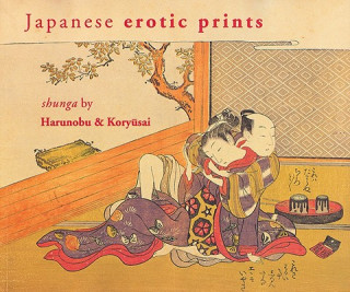 Japanese Erotic Prints: Shunga by Harunobu and Kory Sai
