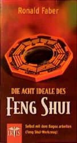 Die 8 Ideale des Feng Shui