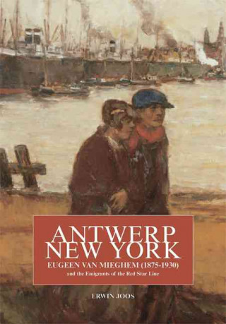 Antwerp, New York: Eugeen Van Mieghem (1875-1930) and the Emigrants of the Red Star Line