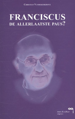 Franciscus, de allerlaatste paus?