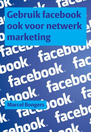 Gebruik facebook ook voor netwerk marketing