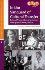 In the Vanguard of Cultural Transfer: Cultural Transmitters and Authors in Peripheral Literary Fields