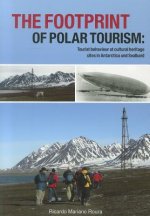 The Footprint of Polar Tourism: Tourist Behaviour at Cultural Heritage Sites in Antarctica and Svalbard