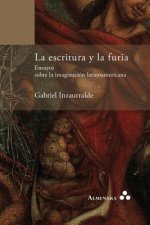 escritura y la furia. Ensayos sobre la imaginacion latinoamericana